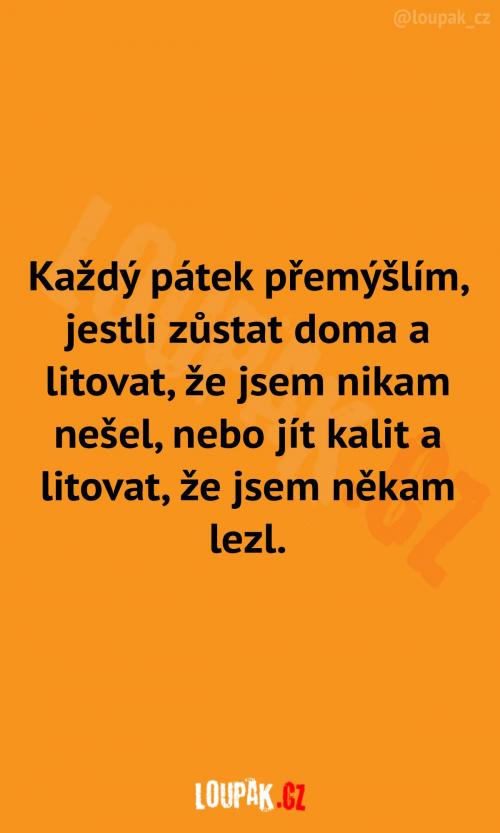 Moje klasické páteční rozkoly