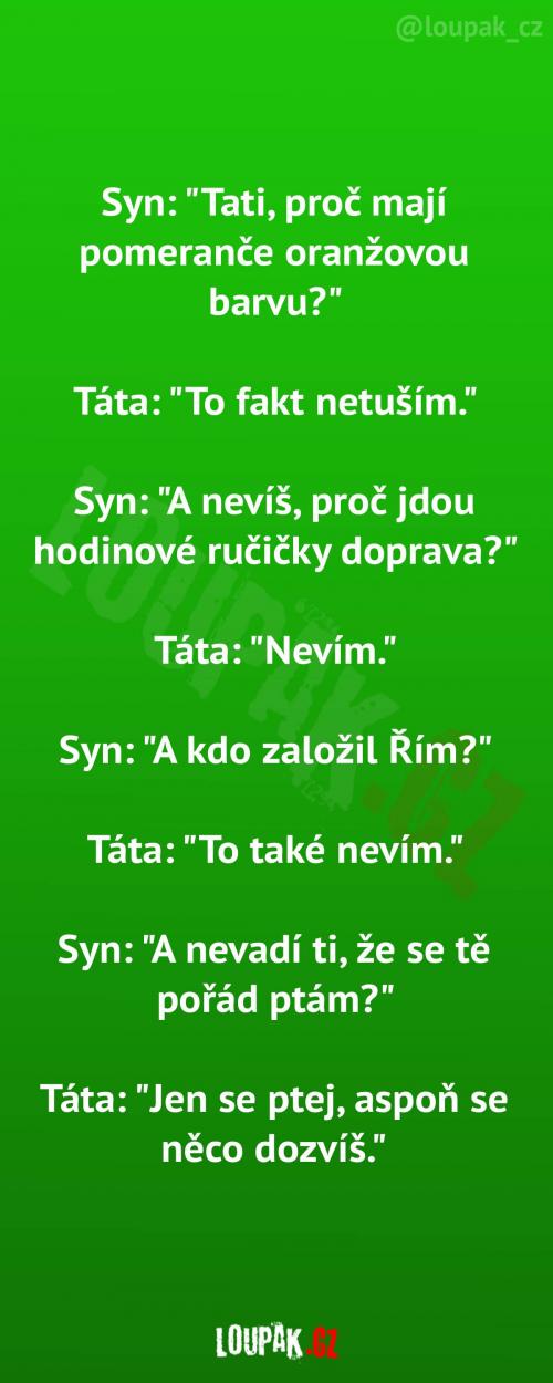 Kdo se moc ptá, málo se dozví Kdo se moc ptá, málo se dozví