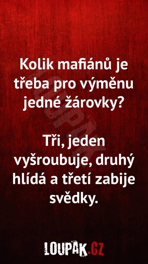 Kolik mafiánů je potřeba na výměnu jedné žárovky Kolik mafiánů je potřeba na výměnu jedné žárovky