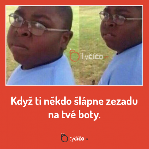  To byly moje nový Vansy, ty idiote! 