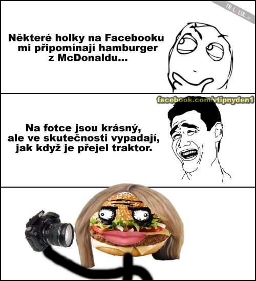 Některé holky na Facebooku mi připomínají hamburger z McDonaldu