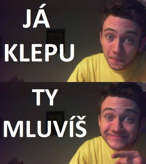 Já klepu, ty mluvíš