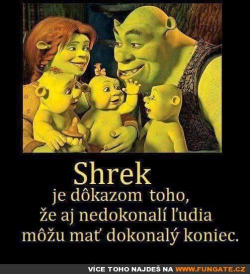  Shrek je důkazem toho, že 