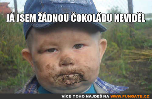  Já jsem žádnou čokoládu neviděl 