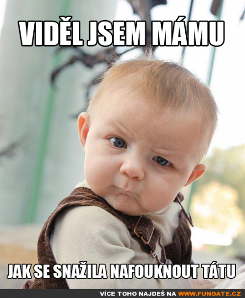  Viděl jsem mámu, jak 