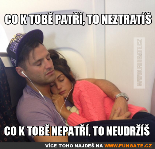  Co k tobě patří, to neztratíš 