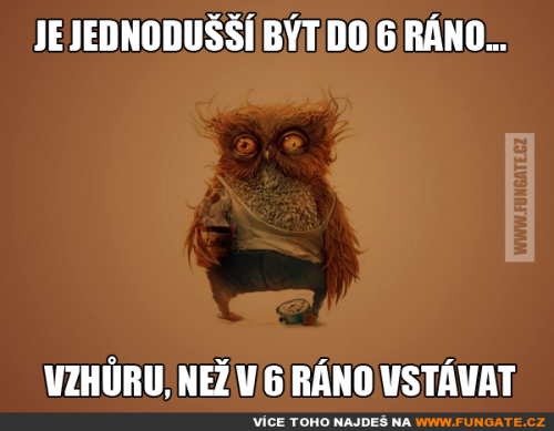  Je jednodušší být do 6 ráno 