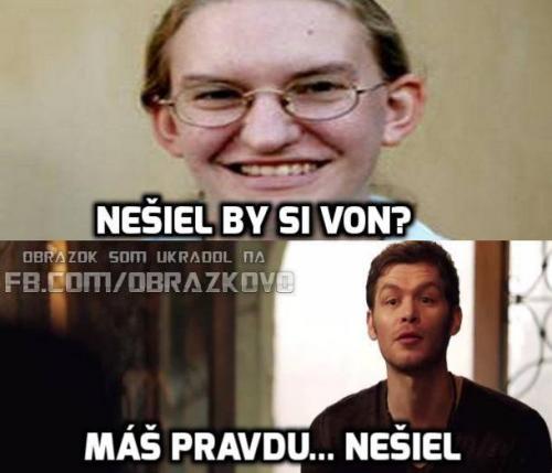  Nešel by si ven? 