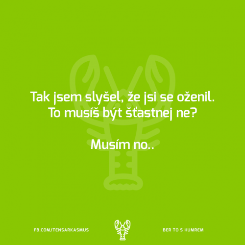 Musím no