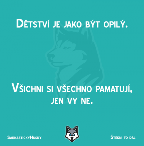  Dětstvý je jako být opilý 