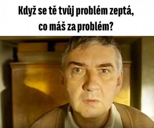  Co máš za problém 