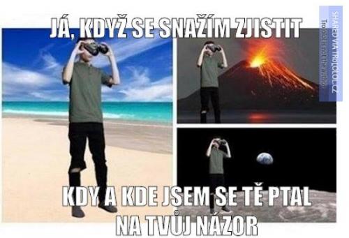 Ptal jsem se tě na názor?