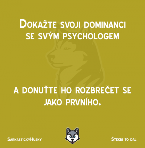  Pokud tu teda někdo chodí k psychologovi žejo 