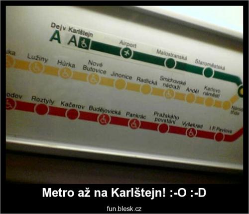  Metro až na Karlštejn! :-O :-D 