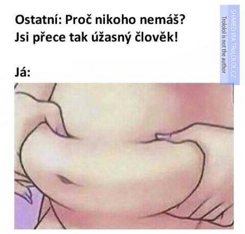  Proč nikoho nemáš 