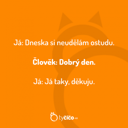  Dneska si neudělám ostudu 