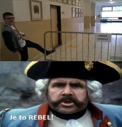 Je to rebeeeeeeel!