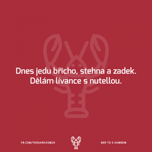  Dnes jedu břicho 