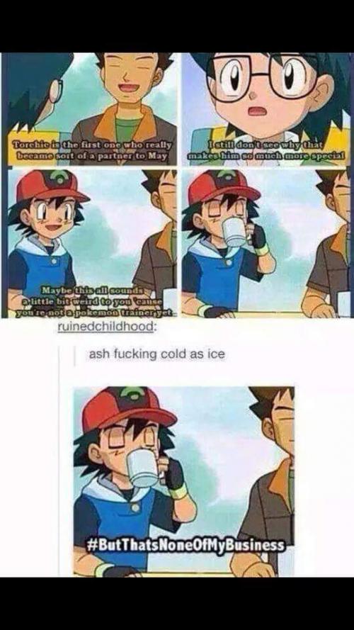  Ash is cold as ice:D 
