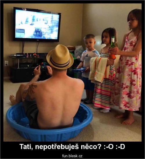 Tati, nepotřebuješ něco? 