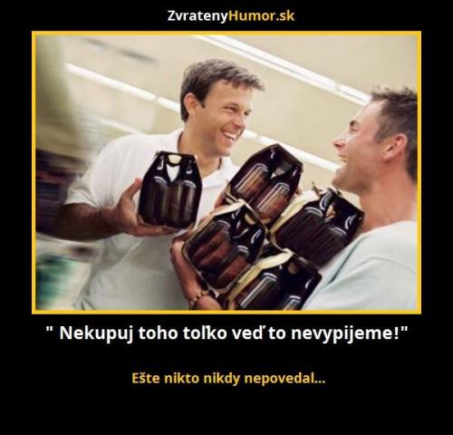 Nekupuj toho tolik...:D