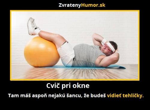  Cvič u okna!:D 