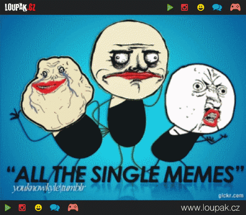  All the single memes 