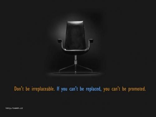 dont be irreplacable