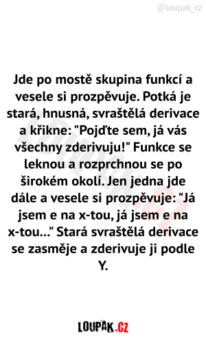 Jde po mostě skupina funkcí a vesele si prozpěvuje