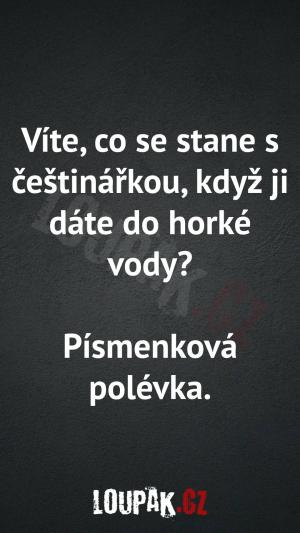 Co se stane s češtinářkou, když ji dáte do horké vody