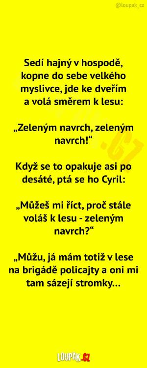 Sedí hajný v hospodě a volá k lesu...
