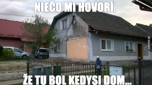 Myslím, že tu byl kdysi dům