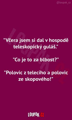 Jak vypadá pravý teleskopický guláš