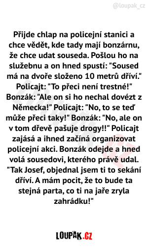 Přijde chlap na policejní stanici a chce vědět, kde tady mají bonzárnu