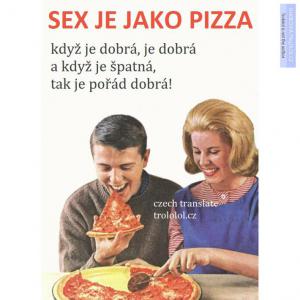 Sex je jako pizza
