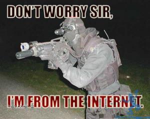 Dont worry Im from the Internet1