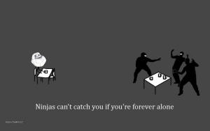 ninjas forever alone