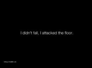 I didnt fall